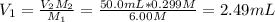 V_1=\frac{V_2M_2}{M_1} =\frac{50.0mL*0.299M}{6.00M}=2.49mL