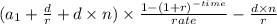 (a_1+\frac{d}{r} +d \times n) \times \frac{1-(1+r)^{-time} }{rate} - \frac{d \times n}{r}