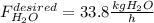 F_{H_2O}^{desired}=33.8\frac{kgH_2O}{h}