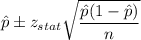 \hat{p}\pm z_{stat}\sqrt{\dfrac{\hat{p}(1-\hat{p})}{n}}