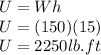 U=Wh\\U=(150)(15)\\U=2250 lb.ft\\