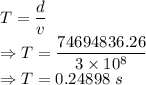 T=\dfrac{d}{v}\\\Rightarrow T=\dfrac{74694836.26}{3\times 10^8}\\\Rightarrow T=0.24898\ s