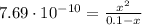 7.69\cdot 10^{-10} = \frac{x^{2}}{0.1 - x}