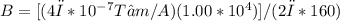 B = [(4π*10^-^7 T•m/A)(1.00*10^4)] / (2π * 160)