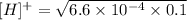 [H]^{+} = \sqrt{6.6 \times 10^{-4} \times 0.1}