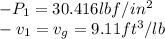 -P_{1} =30.416 lbf/in^2\\-v_{1} =v_{g} =9.11ft^3/lb
