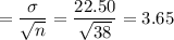 =\dfrac{\sigma}{\sqrt{n}} = \dfrac{22.50}{\sqrt{38}} = 3.65