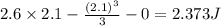 2.6\times 2.1-\frac{(2.1)^3}{3}-0=2.373 J