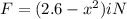 F=(2.6-x^2) i N
