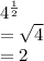 4^{\frac{1}{2}}\\=\sqrt{4}\\=2