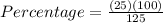 Percentage = \frac{(25)(100)}{125}