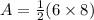 A=\frac{1}{2}(6 \times 8)