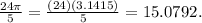 \frac{24\pi}{5} = \frac{(24)(3.1415)}{5} = 15.0792.