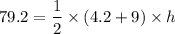 $79.2=\frac{1}{2}\times {(4.2 + 9)}\times {h}
