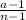 \frac{a-1}{n-1}