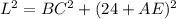 L^2 = BC^2 + (24 + AE)^2