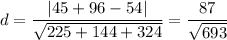 d=\dfrac{|45+96-54|}{\sqrt{225+144+324}}=\dfrac{87}{\sqrt{693}}