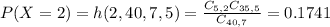 P(X = 2) = h(2,40,7,5) = \frac{C_{5,2}C_{35, 5}}{C_{40,7}} = 0.1741