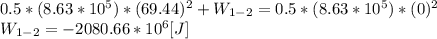 0.5*(8.63*10^{5})*(69.44)^{2}+W_{1-2}= 0.5*(8.63*10^{5})*(0)^{2}\\W_{1-2}=-2080.66*10^6[J]