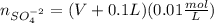 n_{SO_4^{-2}}=(V+0.1 L)(0.01 \frac{mol}{L})