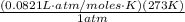 \frac{(0.0821L \cdot atm/moles \cdot K)(273K)}{1 atm}