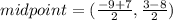 midpoint=(\frac{-9+7}{2}, \frac{3-8}{2} )