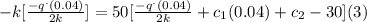 -k[\frac{-q^.(0.04)}{2k} ]=50[\frac{-q^.(0.04)}{2k} +c_{1} (0.04)+c_{2} -30](3)