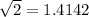 \sqrt{2}=1.4142