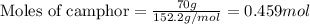 \text{Moles of camphor}=\frac{70g}{152.2g/mol}=0.459mol