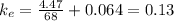 k_e=\frac{4.47}{68}+0.064=0.13