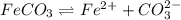 FeCO_3\rightleftharpoons Fe^{2+}+CO_3^{2-}