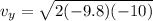 v_y=\sqrt{2(-9.8)(-10)}