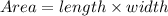 Area=length\times width