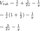V_{tub}=\frac{1}{x}+\frac{1}{2x}-\frac{1}{y}\\\\=\frac{1}{x}(1+\frac{1}{2})-\frac{1}{y}\\\\=\frac{3}{2x}-\frac{1}{y}