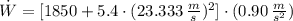 \dot W = [1850 + 5.4\cdot (23.333\,\frac{m}{s})^{2}]\cdot (0.90\,\frac{m}{s^{2}} )