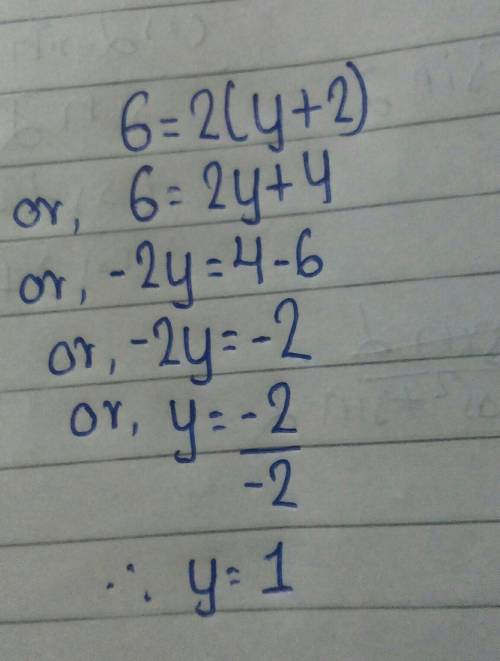 6 = 2(y + 2) y = Solve for me