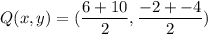 Q(x,y)=(\dfrac{6+10}{2}, \dfrac{-2+-4}{2})