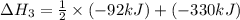 \Delta H_3=\frac{1}{2}\times (-92kJ)+(-330kJ)