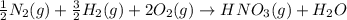 \frac{1}{2}N_2(g)+\frac{3}{2}H_2(g)+2O_2(g)\rightarrow HNO_3(g)+H_2O