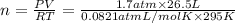 n=\frac{PV}{RT}=\frac{1.7 atm\times 26.5 L}{0.0821 atm L/mol K\times 295 K}