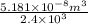 \frac{5.181 \times 10^{-8} m^{3}}{2.4 \times 10^{3}}