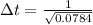 \Delta t = \frac{1}{\sqrt{0.0784} }