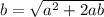 b=\sqrt{a^{2} +2ab}