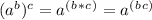 (a^b)^c = a^(^b^*^c^)=a^(^b^c^)