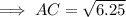 \implies AC=  \sqrt{6.25 }