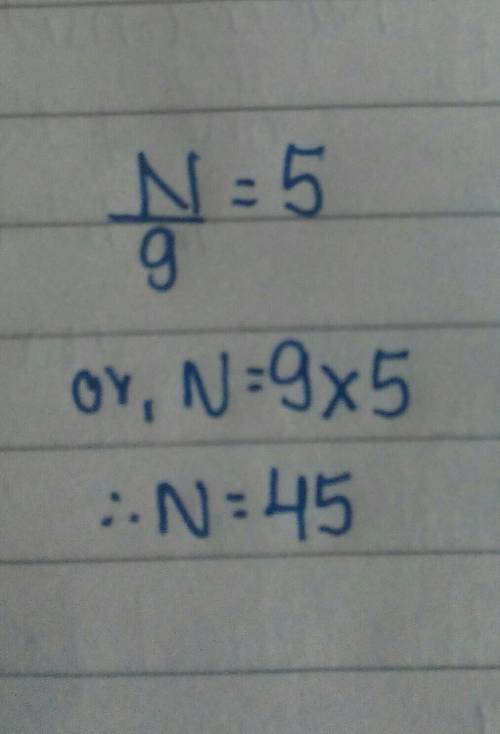 What is the answer toN/9 = 5 answer to n/9 = 5