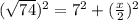 (\sqrt{74})^2 =7^2+(\frac{x}{2})^2