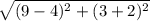 \sqrt{(9 - 4)^{2} + (3 + 2)^{2}}