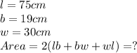 l =75cm\\b=19cm\\w=30cm\\Area= 2(lb+bw+wl) =?