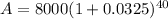 A=8000(1+0.0325)^{40}